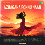 Azhagana Ponnu Naan - Brazilian Funk