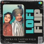 Deora Ve Tavitan Walia LoFi Flip