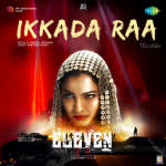 Ikkada Raa - Eleven (Telugu)