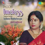 Tagore Timeless - Tagore Songs - Srabana Bhattacharyya