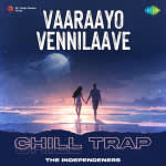 Vaaraayo Vennilaave - Chill Trap