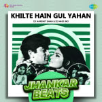 Khilte Hain Gul Yahan - Jhankar Beats