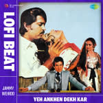 Yeh Ankhen Dekh Kar Lofi Beat