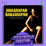 Awaarapan Banjarapan - Jhankar Beats