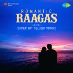 Romantic Raagas - Super Hit Telugu Songs