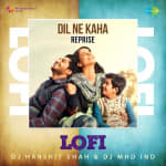 Dil Ne Kaha - Reprise Lofi