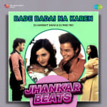 Bade Badai Na Karen - Jhankar Beats