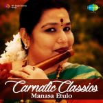 Carnatic Classics Manasa Etulo