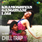 Khamoshiyan Gangunane Lagi Chill Trap