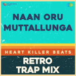 Naan Oru Muttallunga - Retro Trap Mix