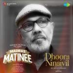 Dhoora Ninaivil - Madras Matinee