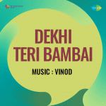 Dekhi Teri Bambai
