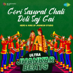 Gori Sasural Chali Doli Saj Gai - Ultra Jhankar Beats