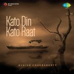 Ashis Chakraborty-Kato Din Kato Raat