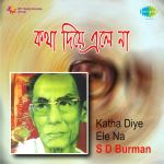 Katha Diye Ele Na S D Burman
