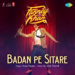 Badan Pe Sitare - Fanney Khan