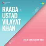 Raaga - Ustad Vilayat Khan