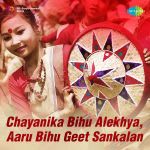 Chayanika Bihu Alekhya/Aaru Bihu Geet Sankalan