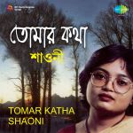 Tomar Katha - Shaoni