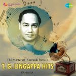 The Master of Kannada Retroâ€™s - T.G. Lingappa Hits