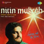 Nitin Mukesh-Ghazals Geets And Nazm