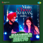 Main Cheez Ki Haan Jhankar Beats