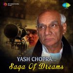 Yash Chopra - Saga Of Dreams