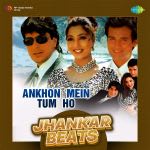 Ankhon Mein Tum Ho - Jhankar Beats