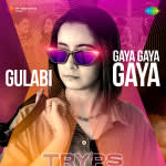 Gulabi X Gaya Gaya Gaya