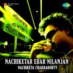 Nachiketar Ebar Nilanjan Nachiketa Chakraborty