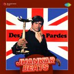 Des Pardes - Jhankar Beats