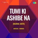 Tumi Ki Ashibe Na