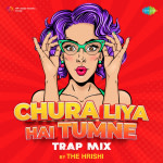 Chura Liya Hai Tumne - Trap Mix