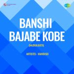 Banshi Bajabe Kobe (Nazrulgeeti)