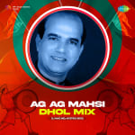 Ag Ag Mahsi - Dhol Mix