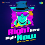 Right Here Right Now - Brazilian Funk