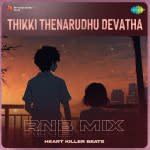 Thikki Thenarudhu Devatha - RnB Mix