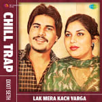 Lak Mera Kach Varga Chill Trap