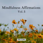Mindfulness Affirmations Vol. 5