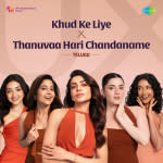 Khud Ke Liye X Thanuvaa Hari Chandaname - For insta