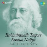 Rabi Ghosh & Party -rabindranath Tagore Koutuk Nattya