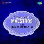 Classical Maestros From India: Instrumental