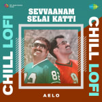 Sevvaanam Selai Katti - Chill Lofi