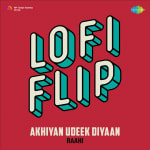 Akhiyan Udeek Diyaan LoFi Flip