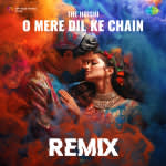 O Mere Dil Ke Chain - Remix