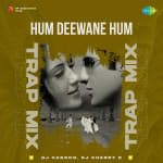 Hum Deewane Hum - Trap Mix