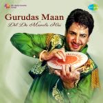 Gurudas Maan Dil Da Mamla Hai