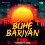 Buhe Bariyan - Remix