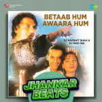 Betaab Hum Awaara Hum - Jhankar Beats
