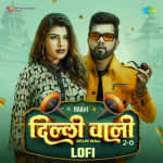 Delhi Wali 2.0 - Lofi